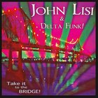 John Lisi & Delta Funk! - Take It To The Bridge!