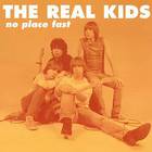 The Real Kids - No Place Fast