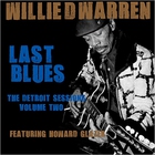 Willie D. Warren - Last Blues: The Detroit Sessions Vol. 2 (With Howard Glazer)