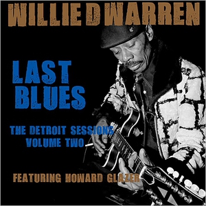 Last Blues: The Detroit Sessions Vol. 2 (With Howard Glazer)