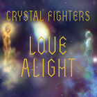 Crystal Fighters - Love Alight (CDS)