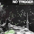 No Trigger - Extinction In Stereo (EP)