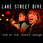 Lake Street Dive - Live At The Lizard Lounge