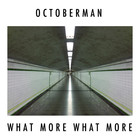 Octoberman - What More What More