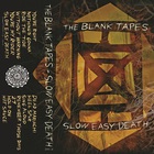 The Blank Tapes - Slow Easy Death