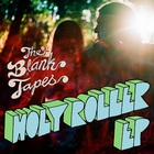 The Blank Tapes - Holy Roller (EP)