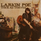 Larkin Poe - Thick As Thieves