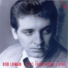 Bob Luman - Let's Thank About Livin' CD2