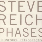 Steve Reich - Phases: A Nonesuch Retrospective CD1