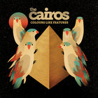 The Cairos - Colours Like Features