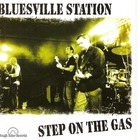 Bluesville Station - Step On The Gas