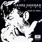 James Harman Band - Black & White
