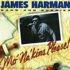 James Harman Band - Mo' Na'kins, Please