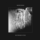 Mortifera - Mortifera & Be Persecuted (EP)