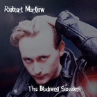 Robert Marlow - The Blackwing Sessions