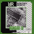 Robotiko Rejekto - Hangar 18 (CDS)