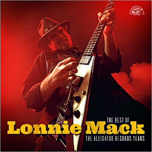 The Best Of Lonnie Mack: The Alligator Records Years