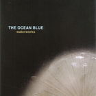 The Ocean Blue - Waterworks (EP)