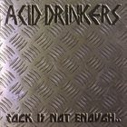 Acid Drinkers - Rock Is Not Enough ...