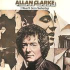 Allan Clarke - I Wasn't Born Yesterday (Vinyl)