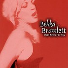 Bekka Bramlett - I've Got News For You
