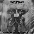 Skeletons - Tripping At The Madhouse Gates