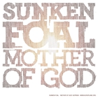 Sunken Foal - Mother Of God