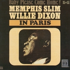 Willie Dixon & Memphis Slim - Baby Please Come Home (Reissued 1996)