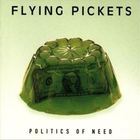 The Flying Pickets - Politics Of Need