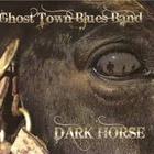 Ghost Town Blues Band - Dark Horse