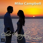 Mike Campbell - Close Enough For Love