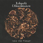 Tohpati Ethnomission - Save The Planet