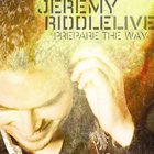 Jeremy Riddle - Prepare The Way (Live)