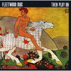 Fleetwood Mac - Then Play On (Deluxe Expanded Edition)