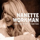Nanette Workman - Just Gettin' Started