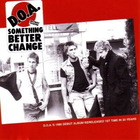 D.O.A. - Something Better Change (Remastered 2000)