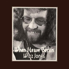 Wizz Jones - When I Leave Berlin (Reissued 2007)