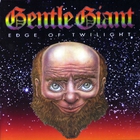 Gentle Giant - Edge Of Twilight CD2