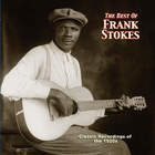 Frank Stokes - The Best Of Frank Stokes