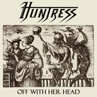 Huntress - Off With Her Head