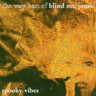 Spooky Vibes: The Very Best Of Blind Mr. Jones