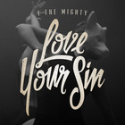 I The Mighty - Love Your Sin (EP)