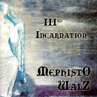 Mephisto Walz - Iiird Incarnation