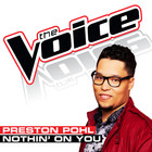 Preston Pohl - Nothin’ On You (The Voice Performance) (CDS)