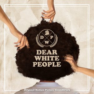 Dear White People (Original Motion Picture Soundtrack)