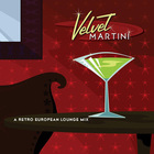 Jeff Steinberg - Velvet Martini: A Retro European Lounge Mix