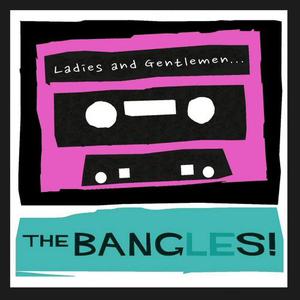 Ladies And Gentlemen... The Bangles!