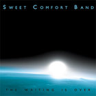 Sweet Comfort Band - The Waiting Is Over