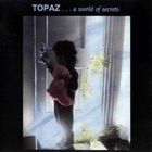 Topaz - World Of Secrets