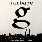 Garbage - One Mile High...Live